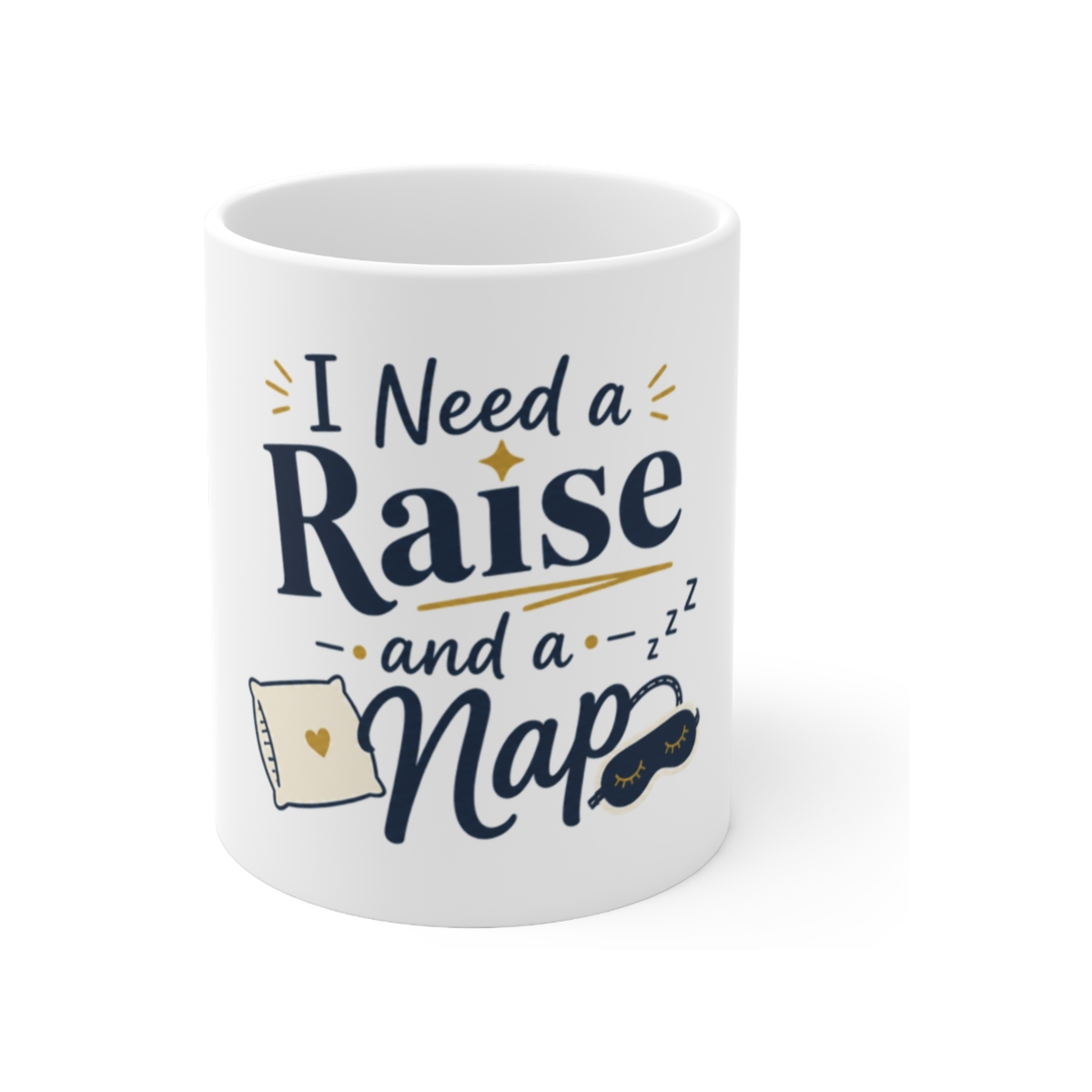 I Need a Raise and a Nap Mug