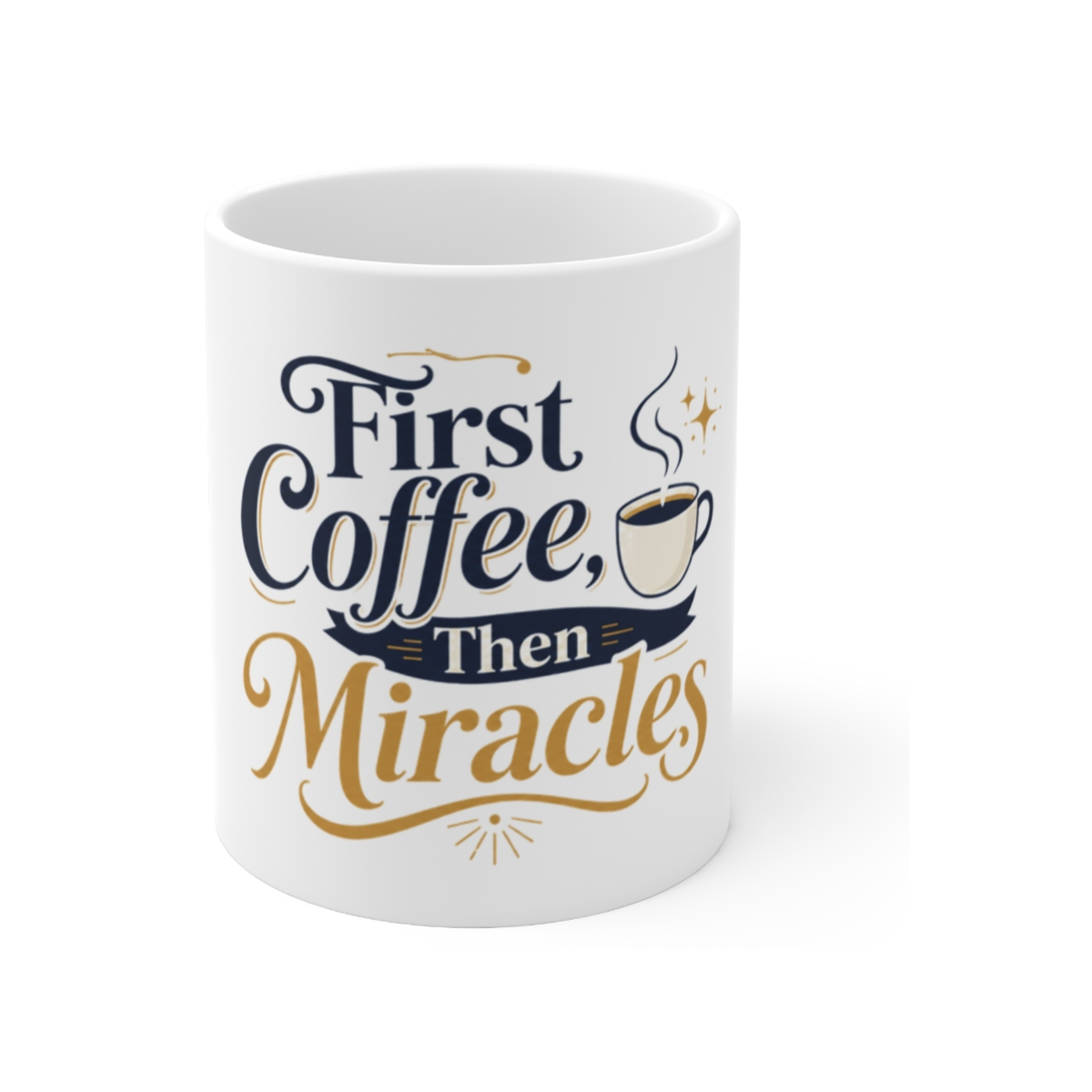 First Coffee, Then Miracles Mug