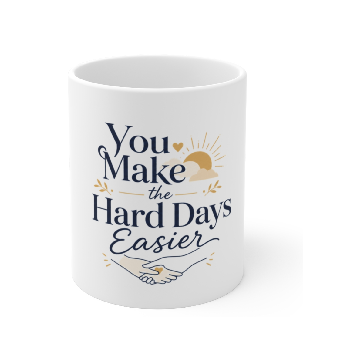 You Make the Hard Days Easier Mug