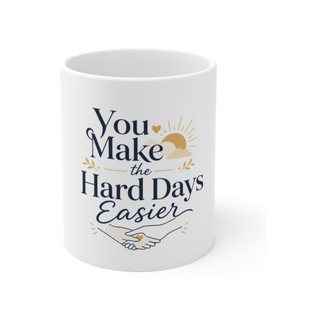 You Make the Hard Days Easier Mug