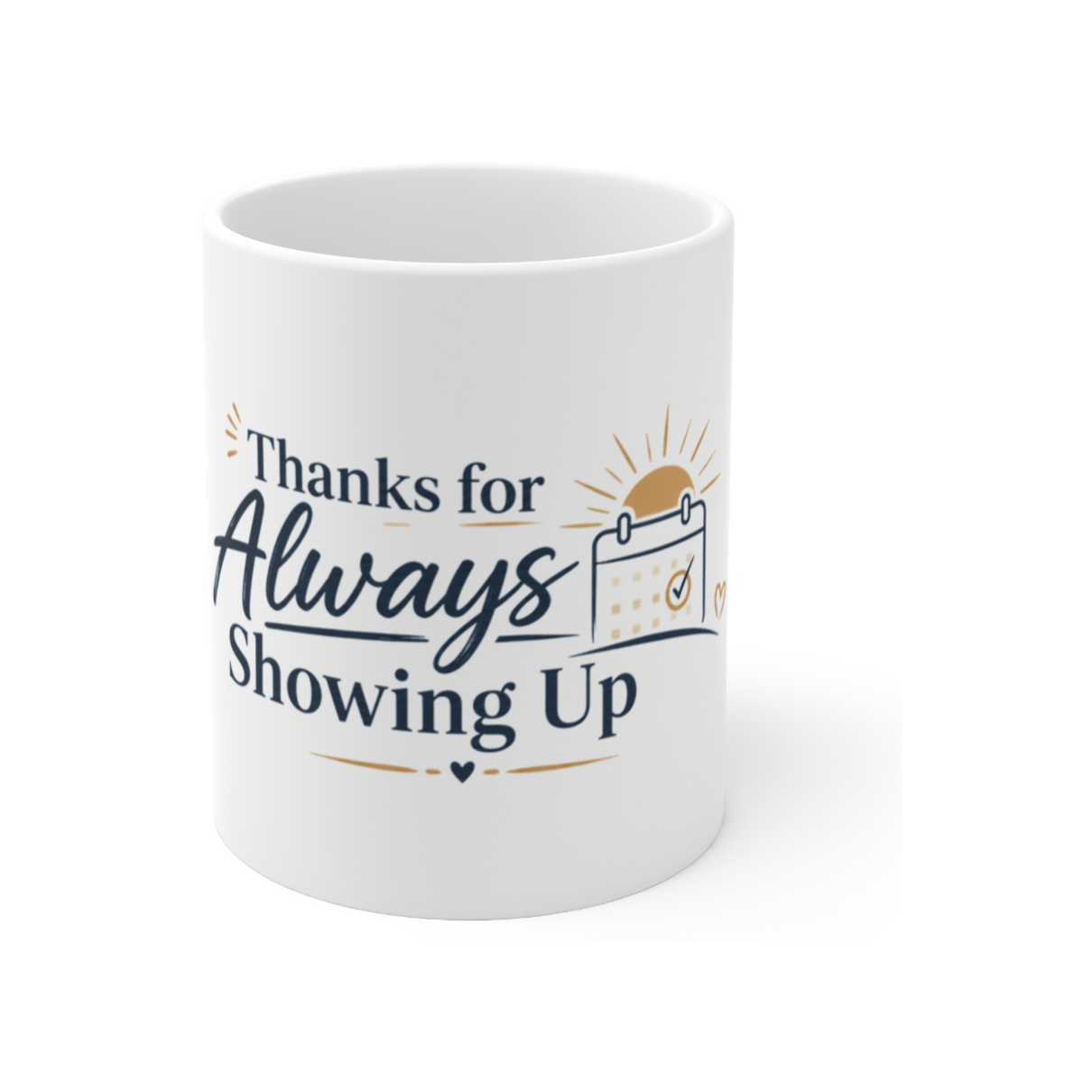 Thanks for Always Showing Up Mug