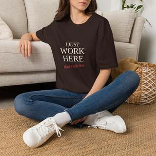 Unisex "I Just Work Here" T-Shirt | Funny Slogan Work Tee | Funny Secret Santa Gift for a Coworker