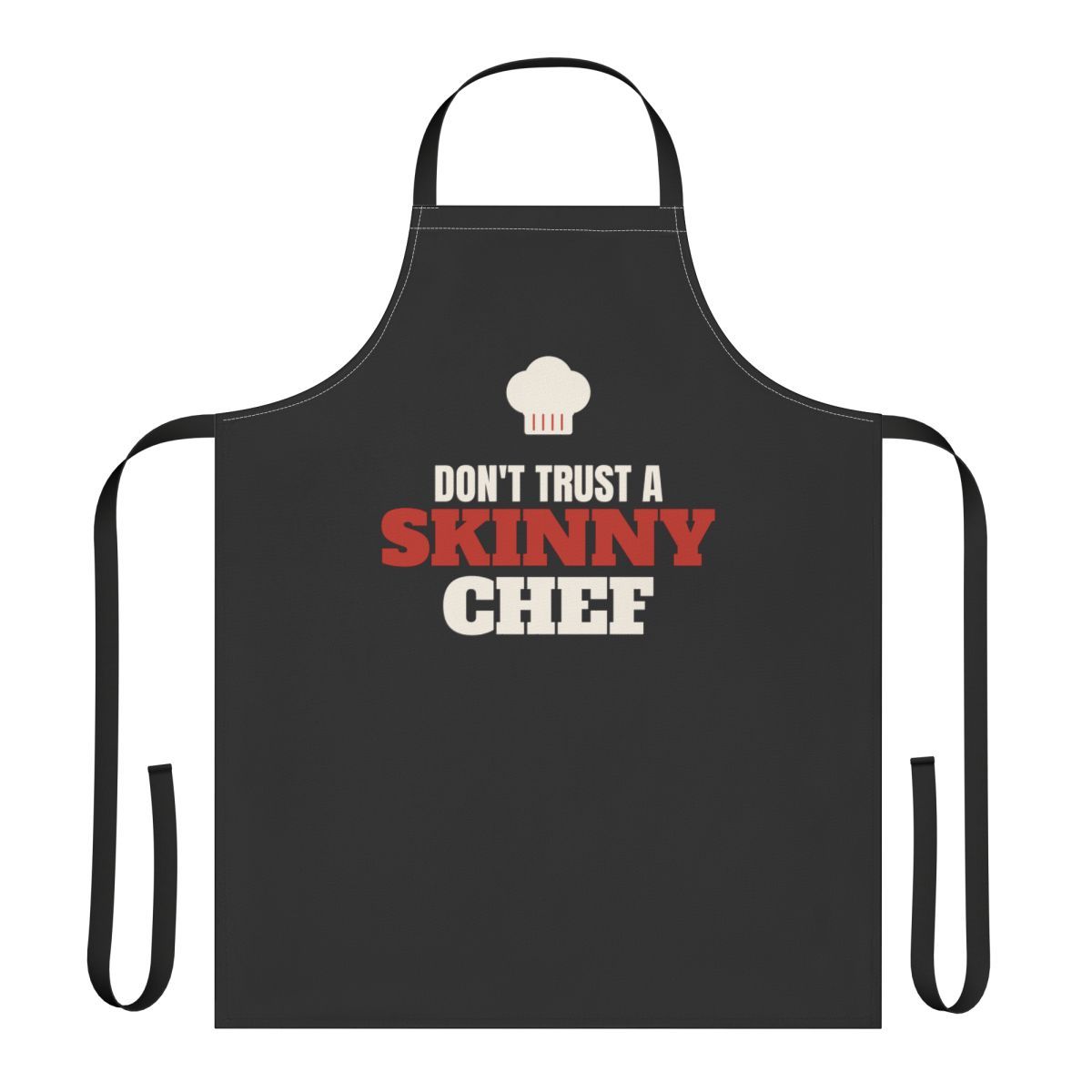 Don't Trust a Skinny Chef Apron | Funny Chef Quote Cooking Apron